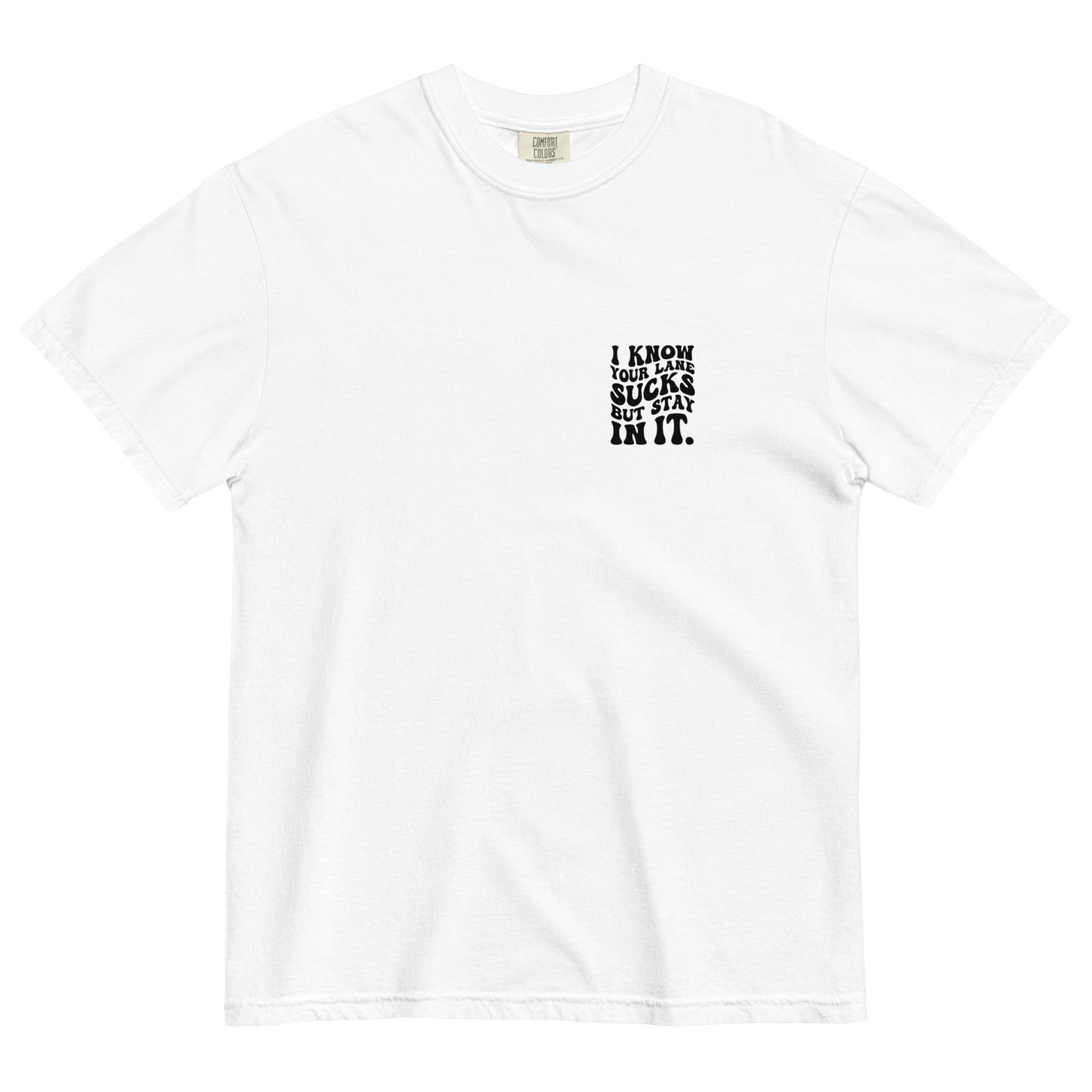 I Know Your Lane Sucks But Stay In It Oversized Tee