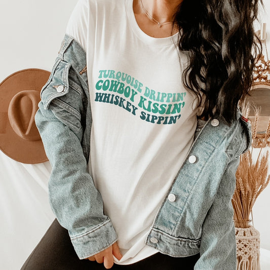 Turquoise Drippin' Cowboy Kissin' Whiskey Sippin' Tee