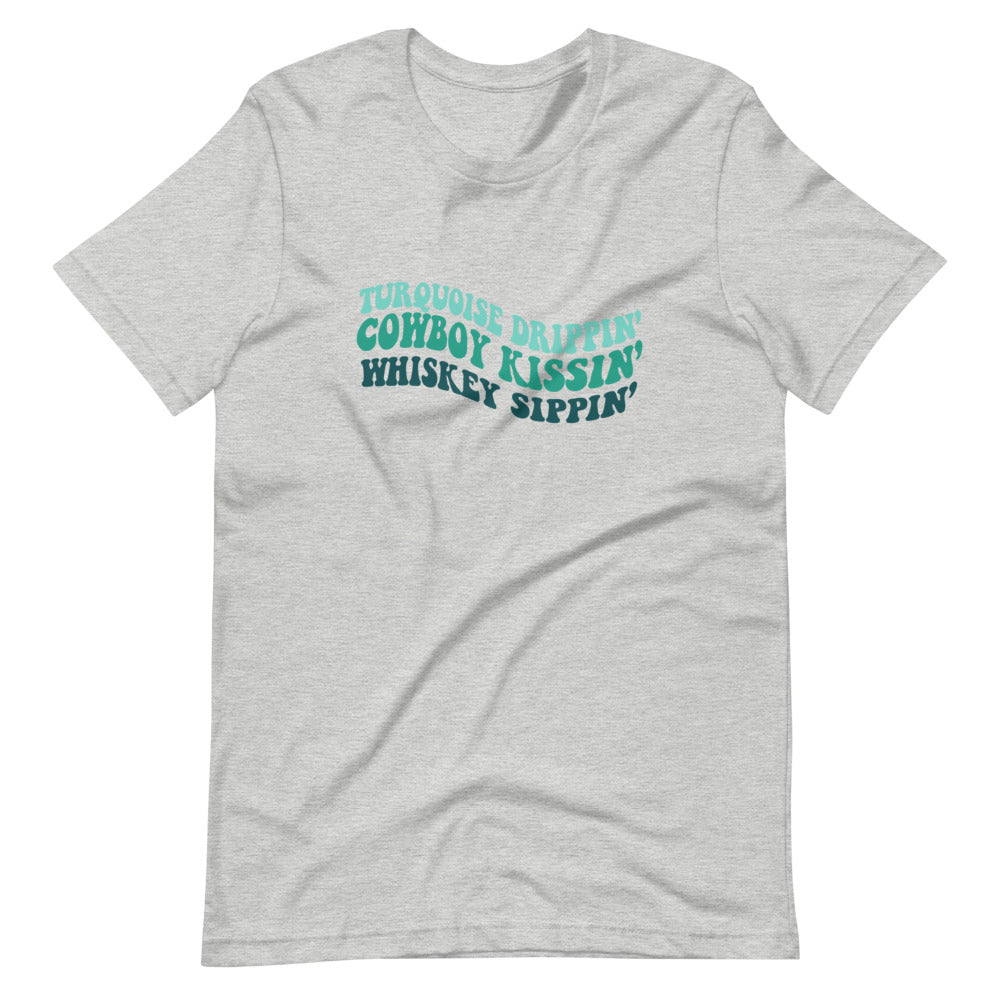 Turquoise Drippin' Cowboy Kissin' Whiskey Sippin' Tee