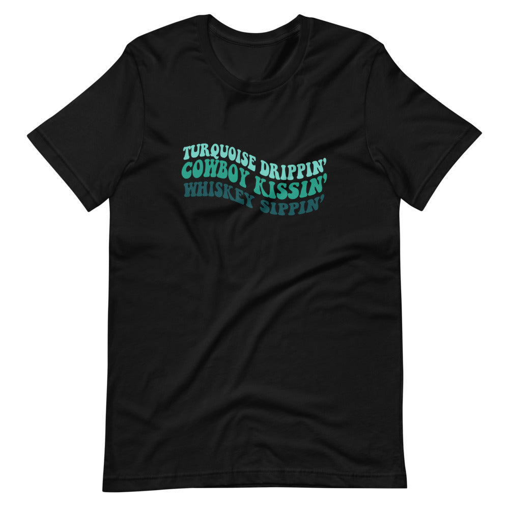 Turquoise Drippin' Cowboy Kissin' Whiskey Sippin' Tee