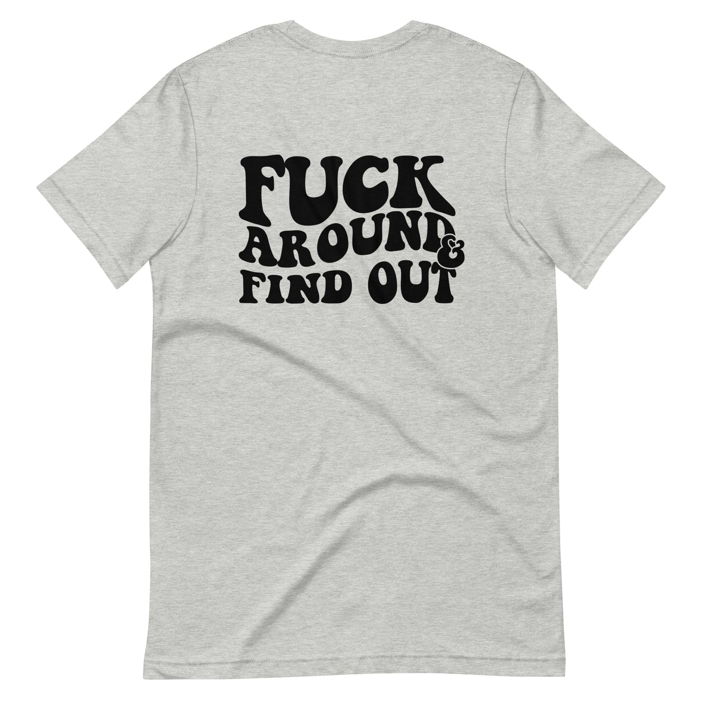 Fuck Around and Find Out Unisex Tee