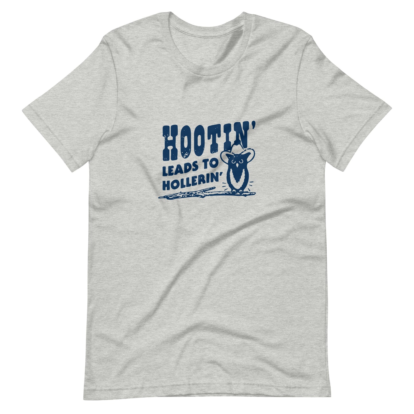 Hootin' Leads To Hollerin' Tee