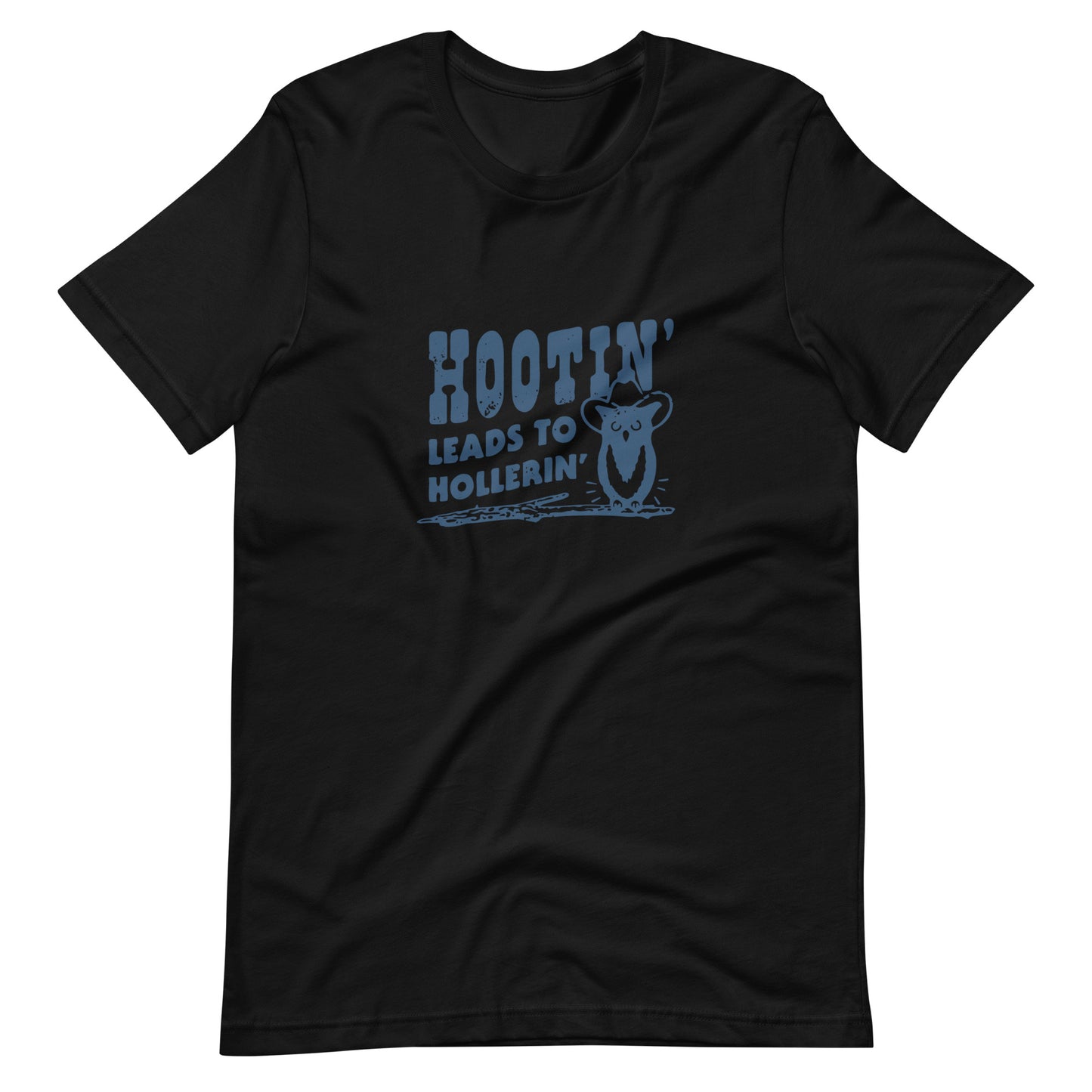 Hootin' Leads To Hollerin' Tee