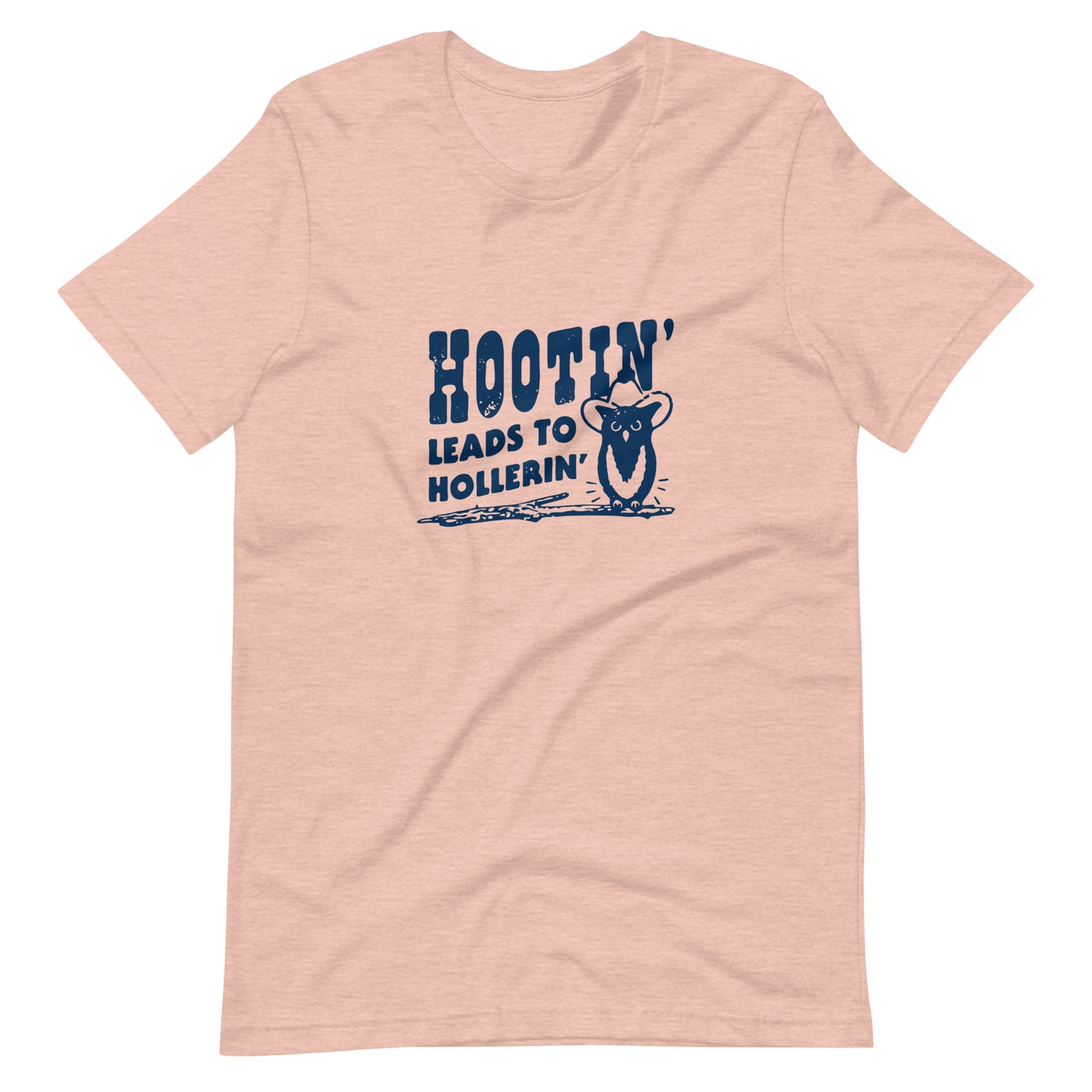 Hootin' Leads To Hollerin' Tee