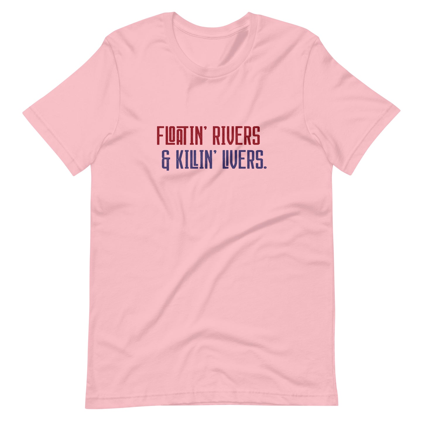 Floatin' Rivers and Killin' Livers Tee