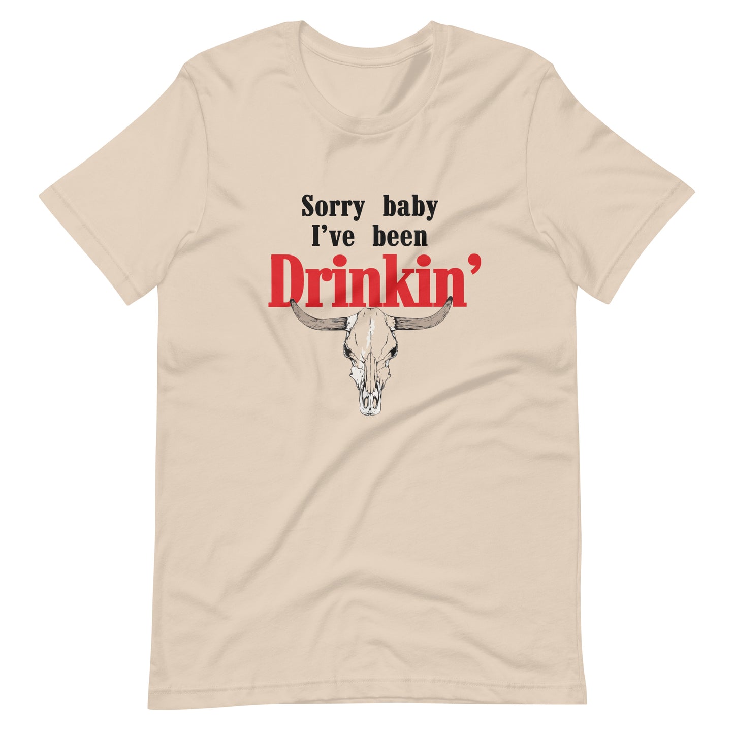 Sorry Baby I've Been Drinkin' Tee