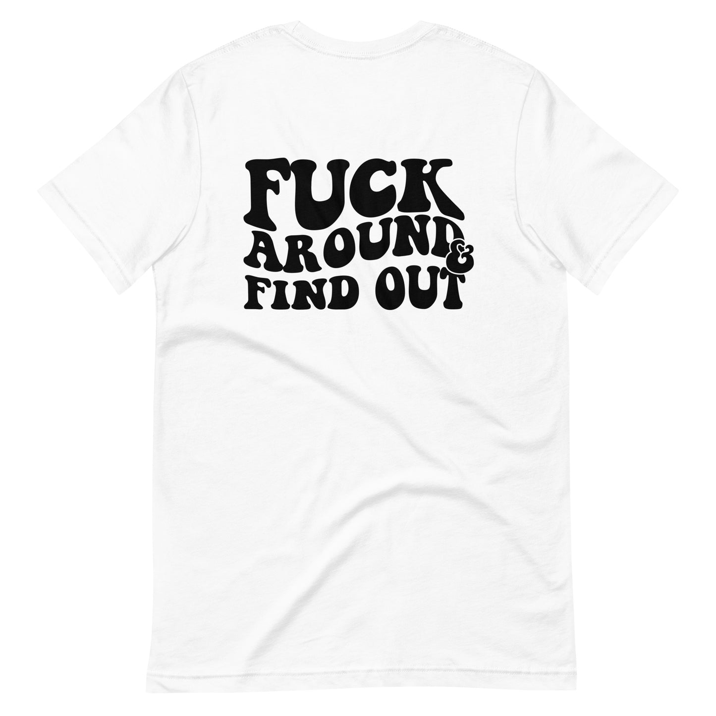 Fuck Around and Find Out Unisex Tee