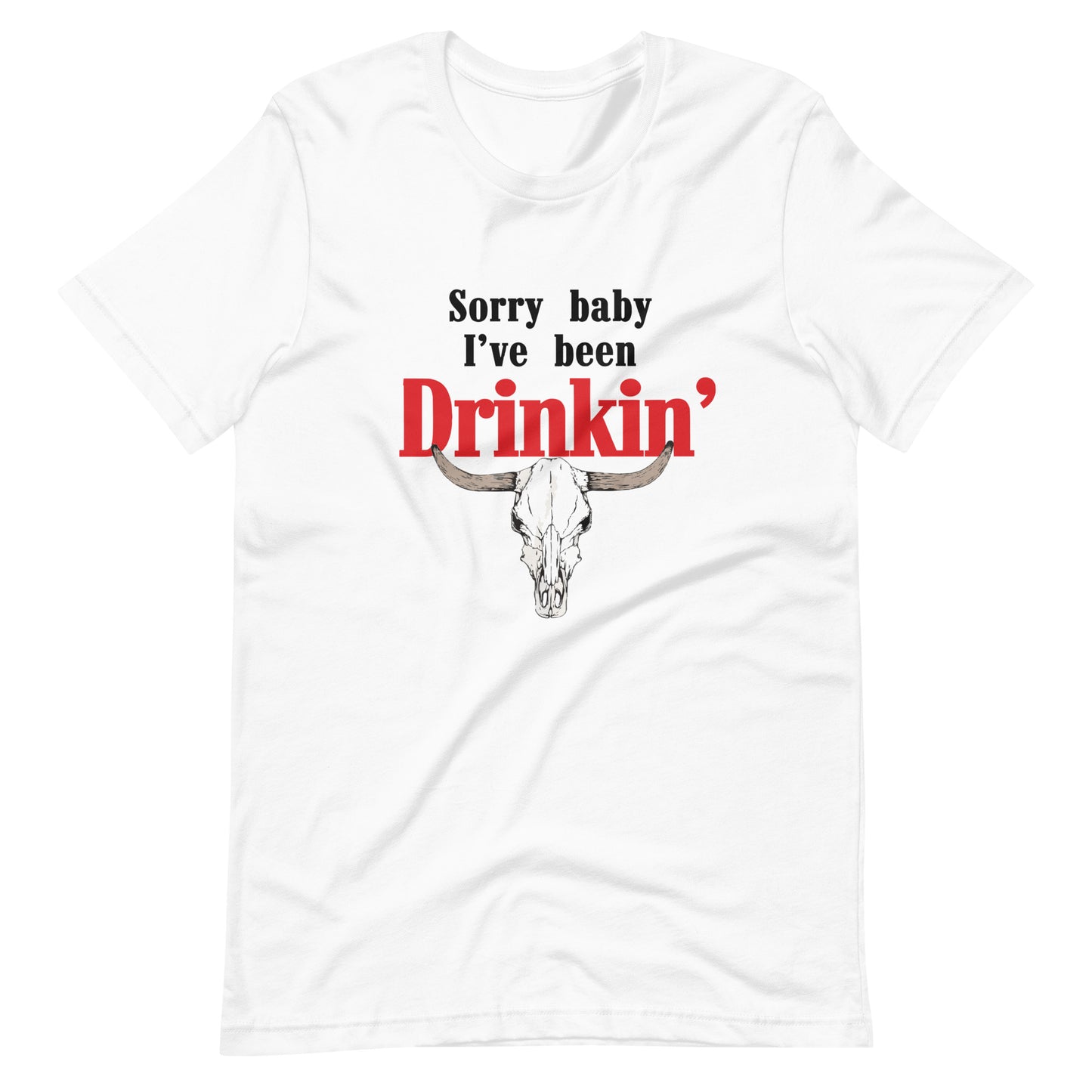 Sorry Baby I've Been Drinkin' Tee