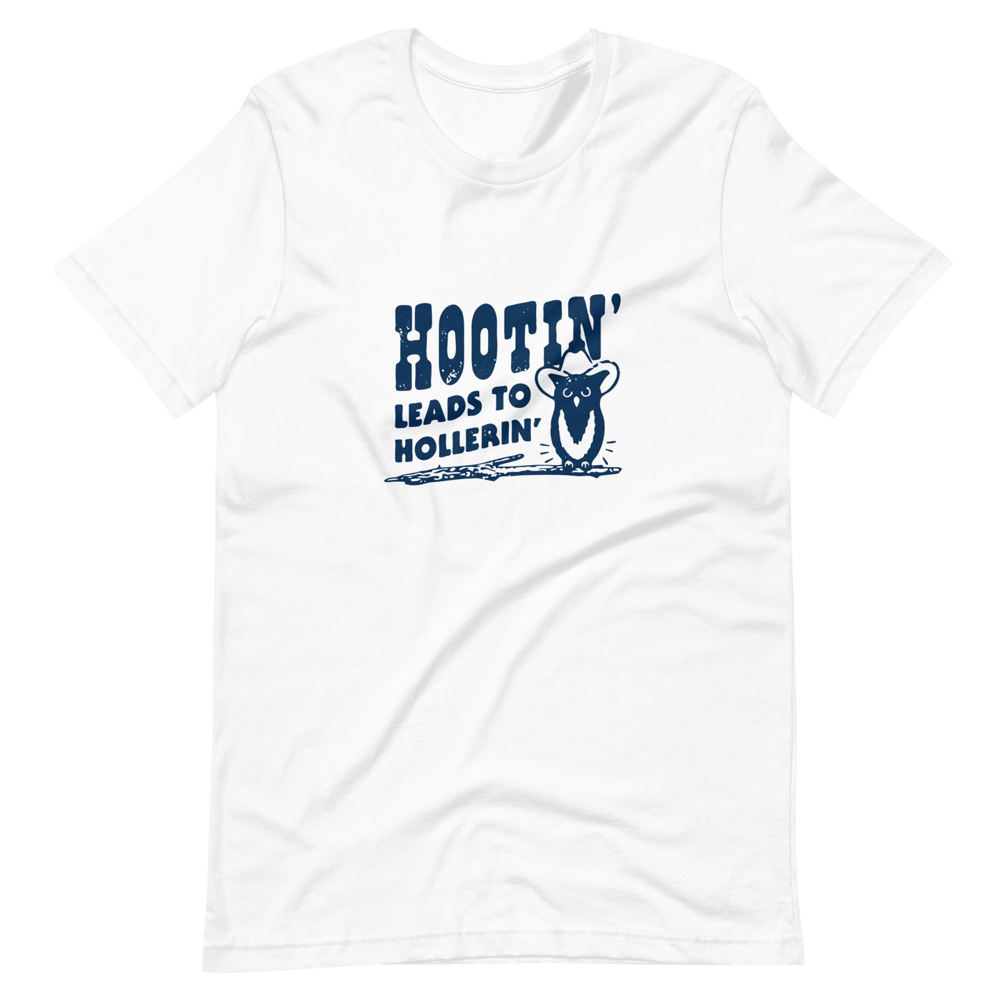 Hootin' Leads To Hollerin' Tee