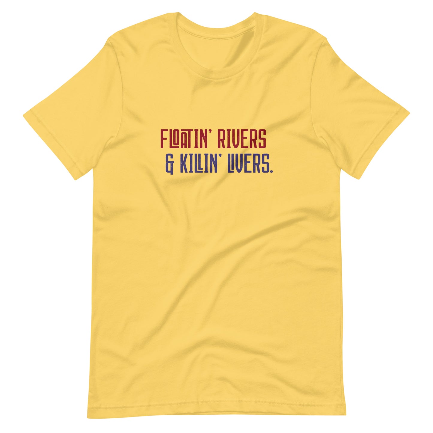 Floatin' Rivers and Killin' Livers Tee